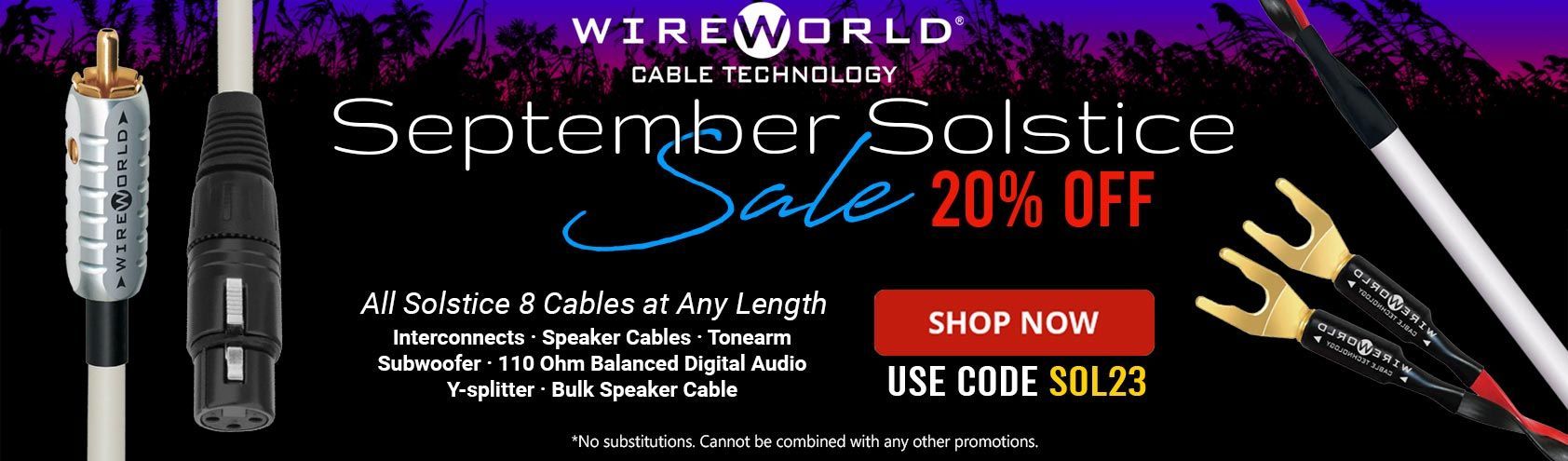 WireWorld Solstice 20% Off Sale!